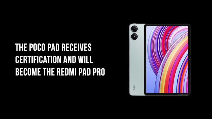 The Poco Pad receives certification and will become the Redmi Pad Pro